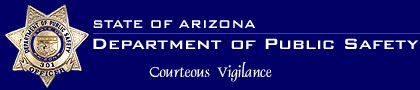 Image of Arizona Department of Public Safety badge, with title words State of Arizona, Department of Public Safety: Courteous Vigilence